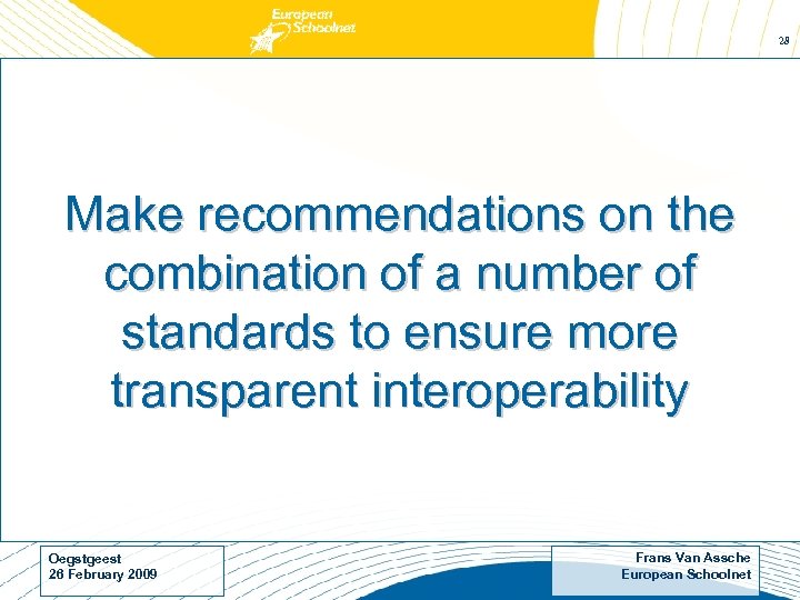 28 Make recommendations on the combination of a number of standards to ensure more