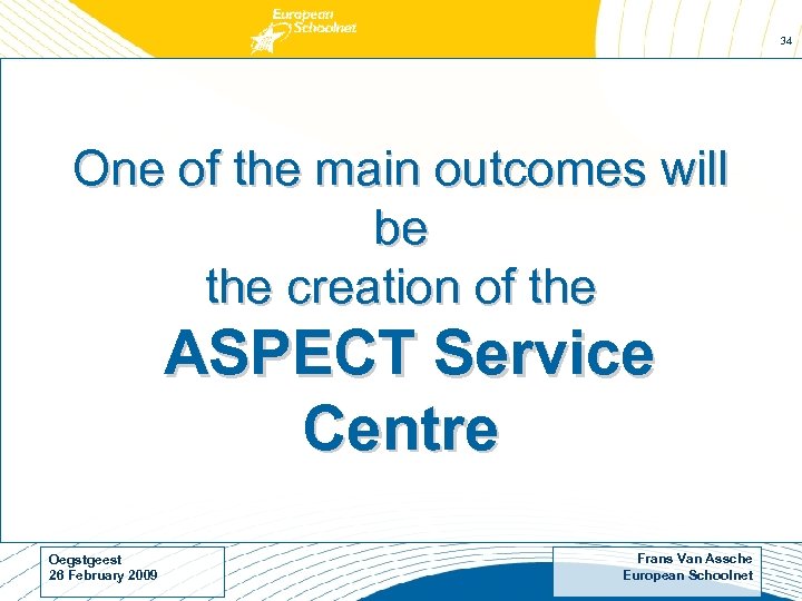 34 One of the main outcomes will be the creation of the ASPECT Service