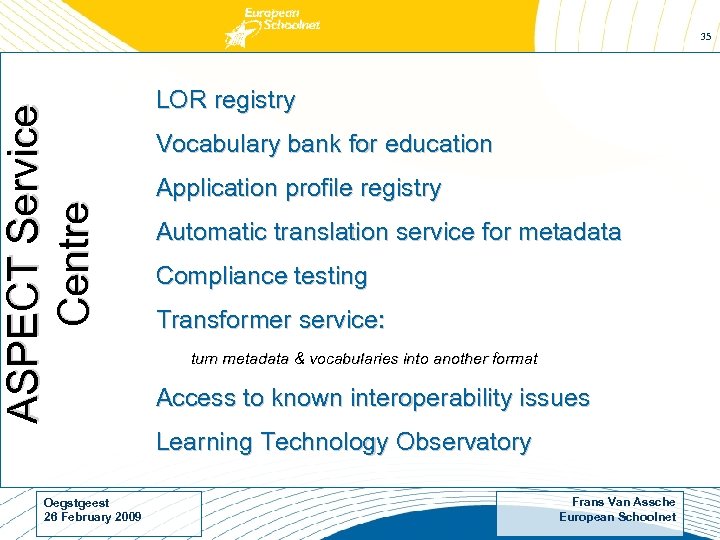 ASPECT Service Centre 35 LOR registry Vocabulary bank for education Application profile registry Automatic