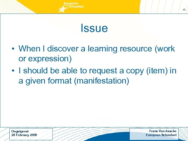 41 Issue • When I discover a learning resource (work or expression) • I