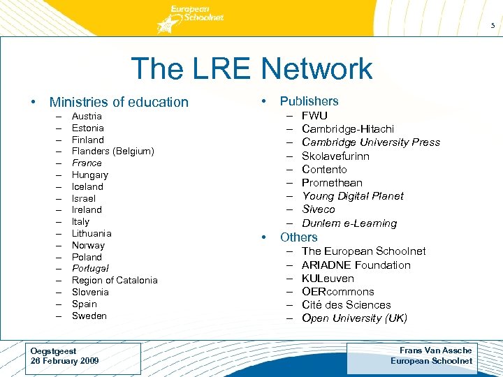 5 The LRE Network • Ministries of education – – – – – Austria