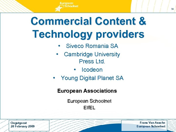 56 Commercial Content & Technology providers • Siveco Romania SA • Cambridge University Press