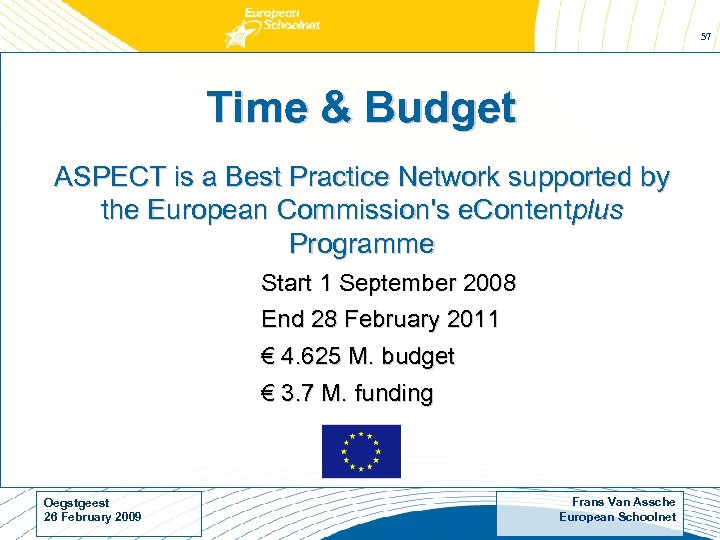 57 Time & Budget ASPECT is a Best Practice Network supported by the European