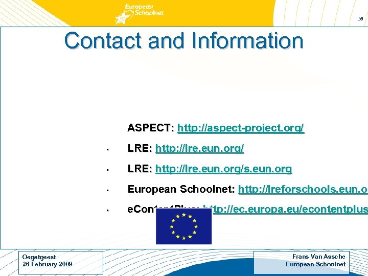 58 Contact and Information ASPECT: http: //aspect-project. org/ • • LRE: http: //lre. eun.