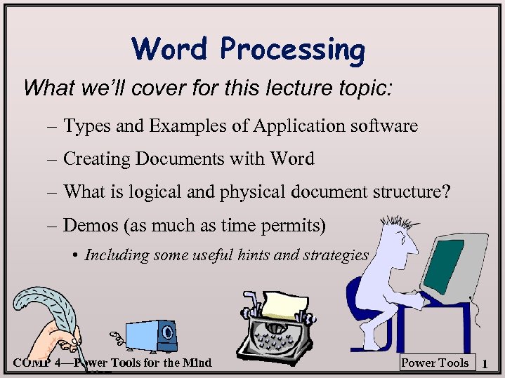 Word Processing What we’ll cover for this lecture topic: – Types and Examples of