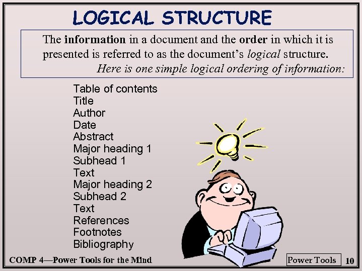 LOGICAL STRUCTURE The information in a document and the order in which it is
