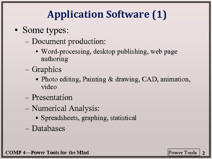Application Software (1) • Some types: – Document production: • Word-processing, desktop publishing, web
