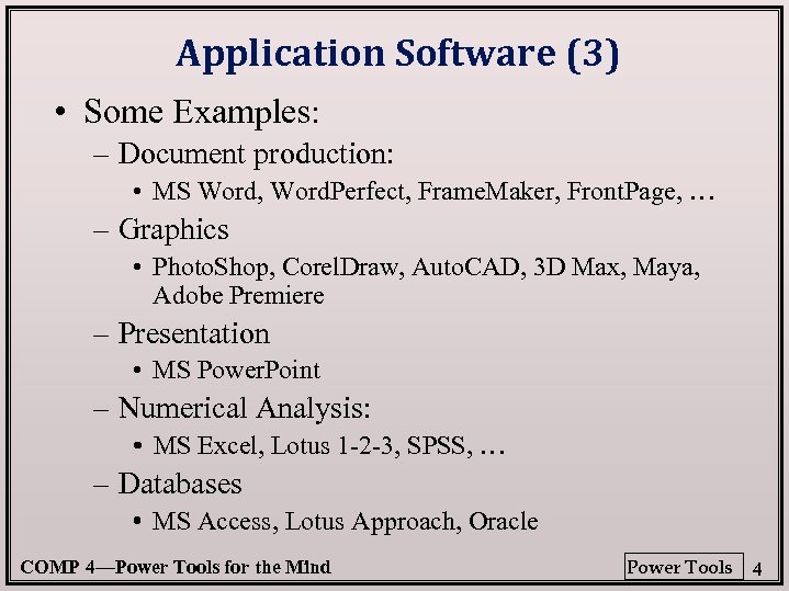 Application Software (3) • Some Examples: – Document production: • MS Word, Word. Perfect,