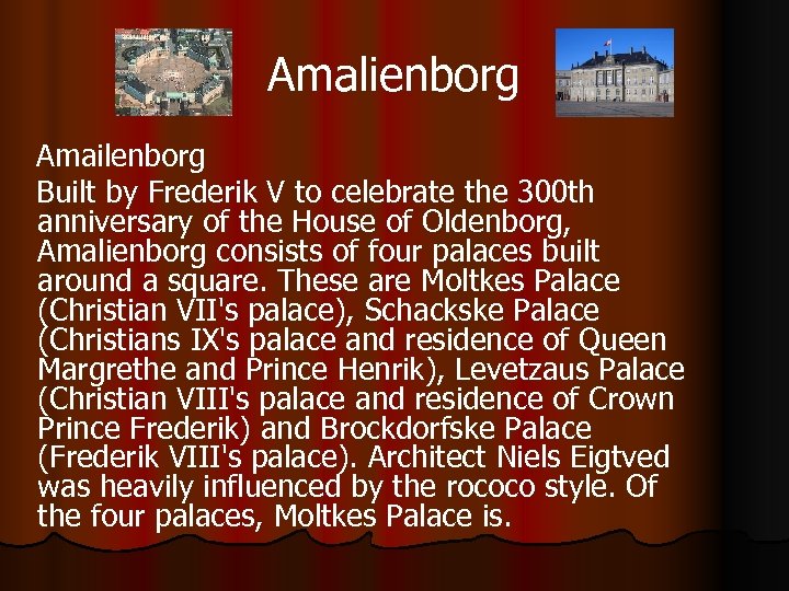 Amalienborg Amailenborg Built by Frederik V to celebrate the 300 th anniversary of the