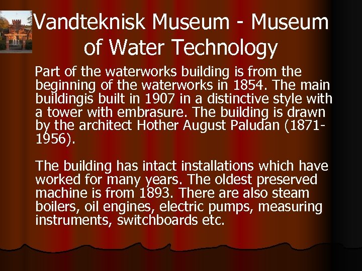 Vandteknisk Museum - Museum of Water Technology Part of the waterworks building is from