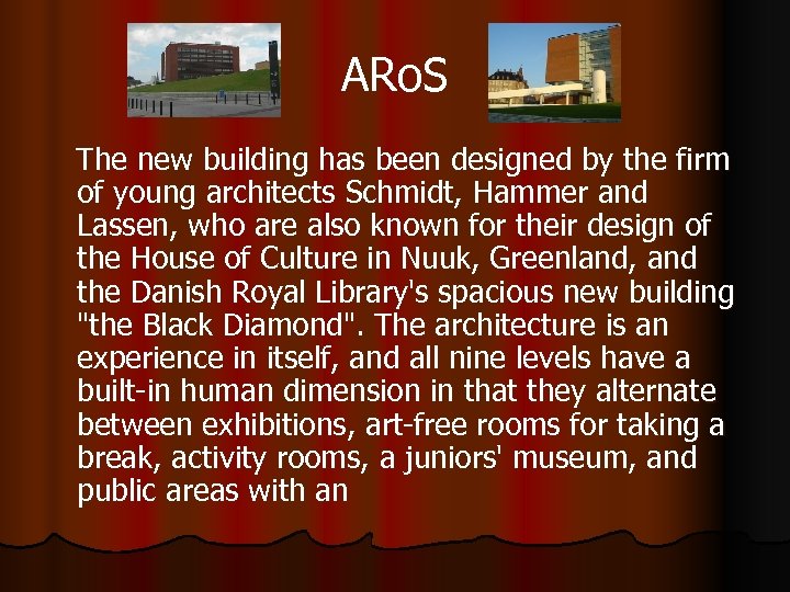 ARo. S The new building has been designed by the firm of young architects