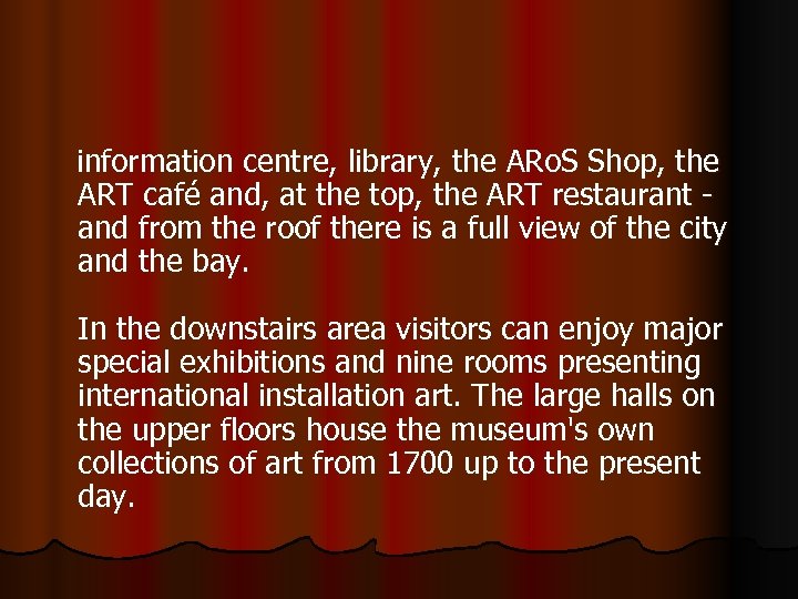  information centre, library, the ARo. S Shop, the ART café and, at the