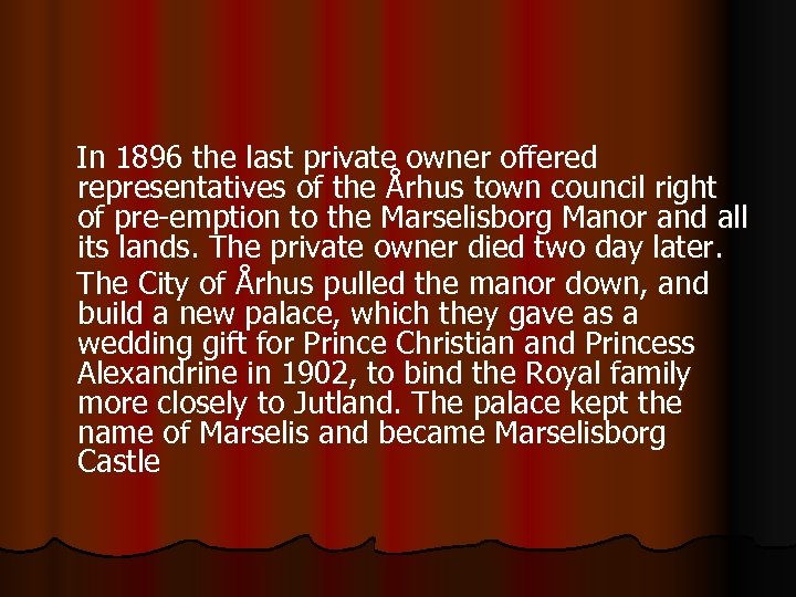  In 1896 the last private owner offered representatives of the Århus town council