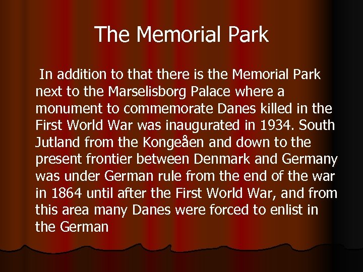 The Memorial Park In addition to that there is the Memorial Park next to