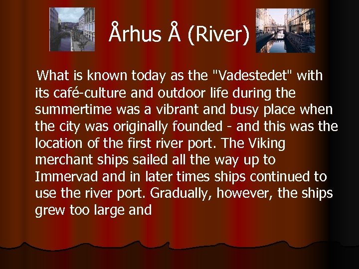 Århus Å (River) What is known today as the "Vadestedet" with its café-culture and