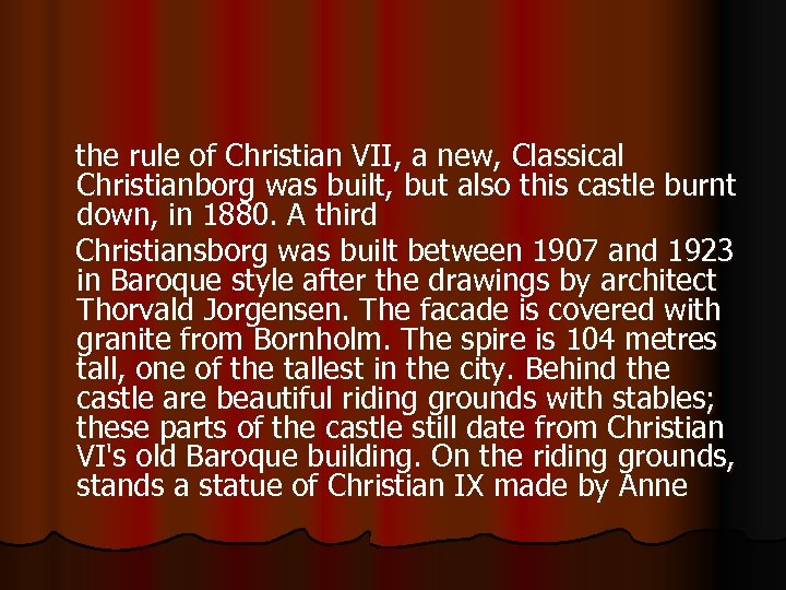  the rule of Christian VII, a new, Classical Christianborg was built, but also