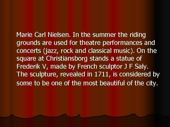  Marie Carl Nielsen. In the summer the riding grounds are used for theatre