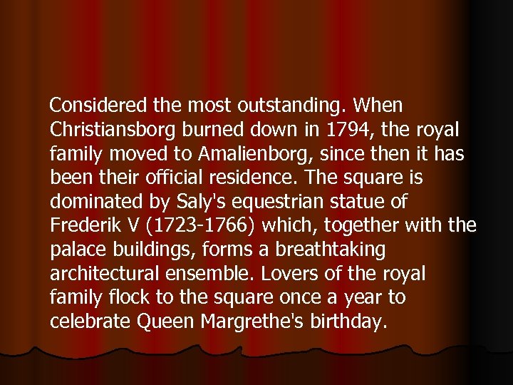  Considered the most outstanding. When Christiansborg burned down in 1794, the royal family