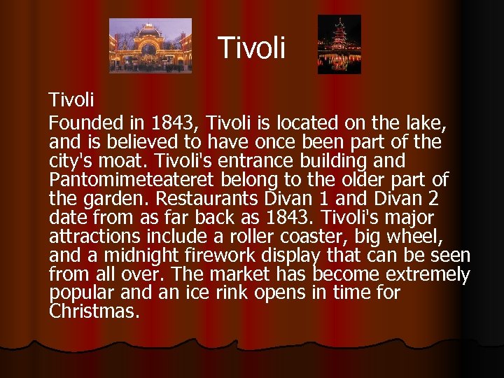 Tivoli Founded in 1843, Tivoli is located on the lake, and is believed to