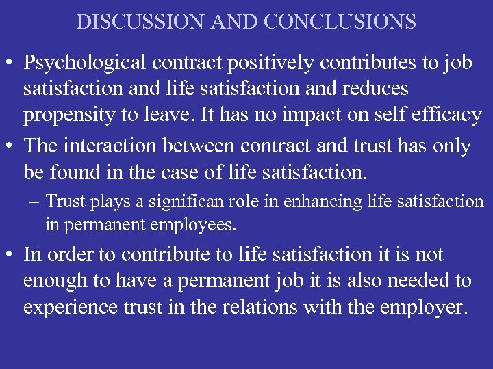 DISCUSSION AND CONCLUSIONS • Psychological contract positively contributes to job satisfaction and life satisfaction