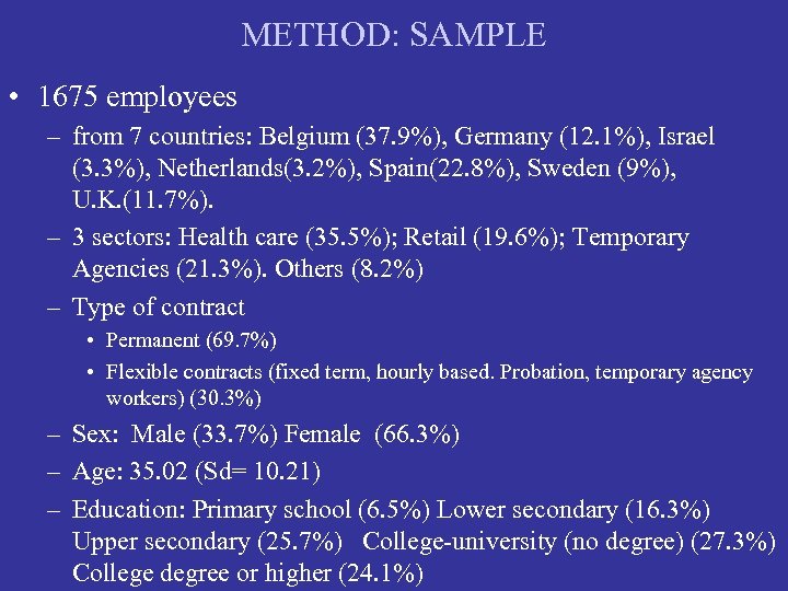 METHOD: SAMPLE • 1675 employees – from 7 countries: Belgium (37. 9%), Germany (12.