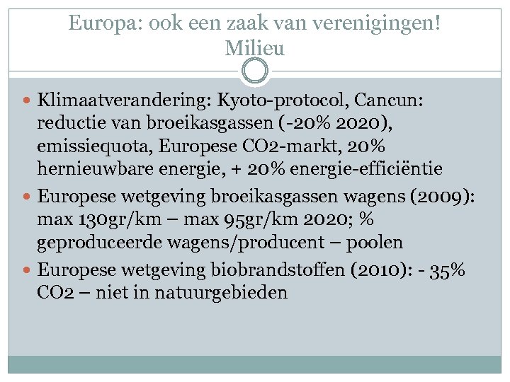 Europa: ook een zaak van verenigingen! Milieu Klimaatverandering: Kyoto-protocol, Cancun: reductie van broeikasgassen (-20%