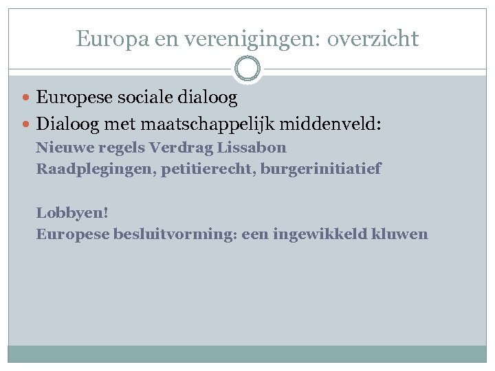 Europa en verenigingen: overzicht Europese sociale dialoog Dialoog met maatschappelijk middenveld: Nieuwe regels Verdrag