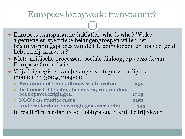 Europees lobbywerk: transparant? Europees transparantie-initiatief: who is who? Welke algemene en specifieke belangengroepen willen