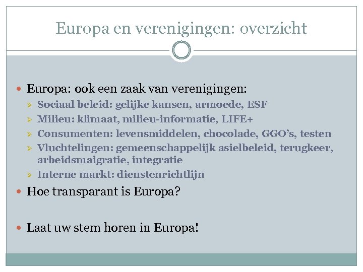 Europa en verenigingen: overzicht Europa: ook een zaak van verenigingen: Ø Ø Ø Sociaal