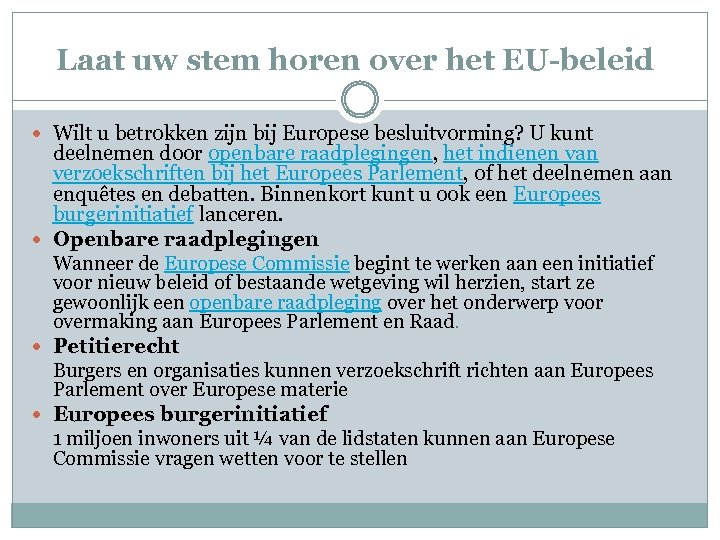 Laat uw stem horen over het EU-beleid Wilt u betrokken zijn bij Europese besluitvorming?