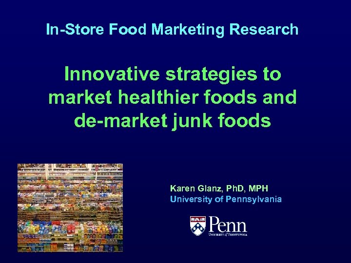 In-Store Food Marketing Research Innovative strategies to market healthier foods and de-market junk foods