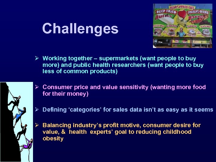  Challenges Ø Working together – supermarkets (want people to buy more) and public