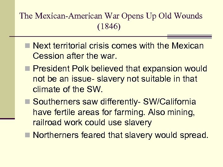 The Mexican-American War Opens Up Old Wounds (1846) n Next territorial crisis comes with