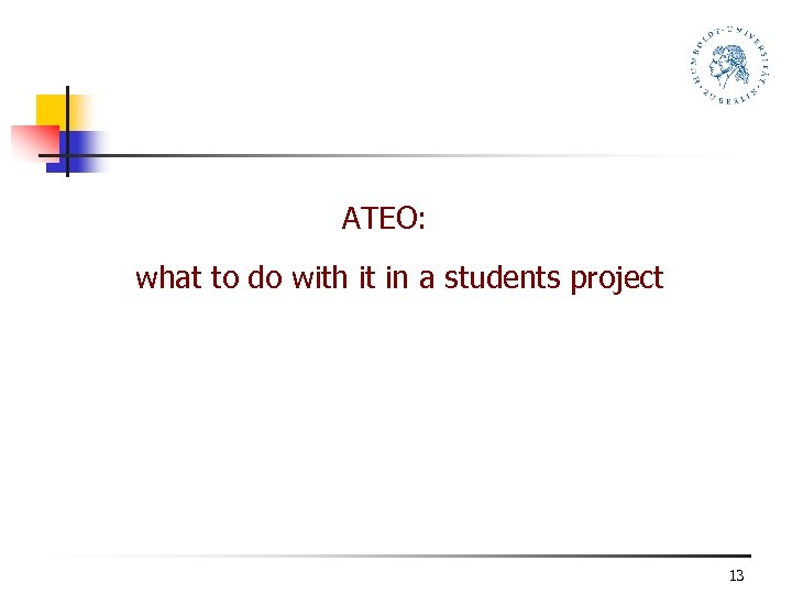 ATEO: what to do with it in a students project 13 