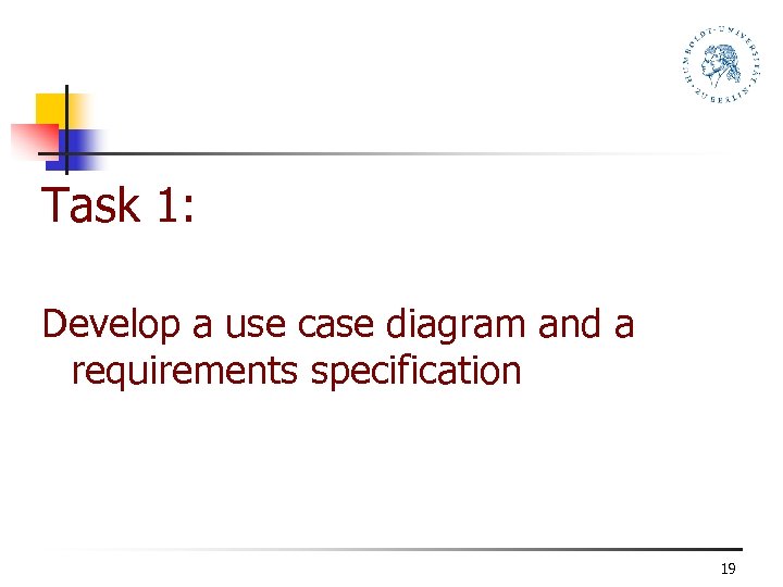 Task 1: Develop a use case diagram and a requirements specification 19 