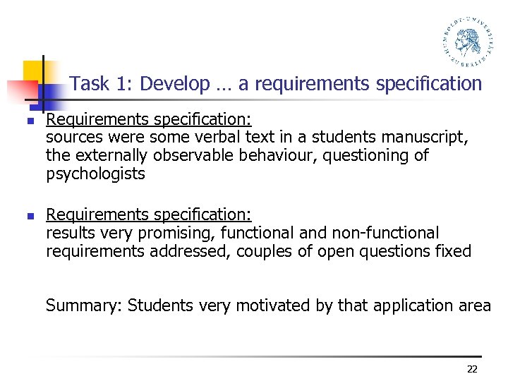 Task 1: Develop … a requirements specification n n Requirements specification: sources were some