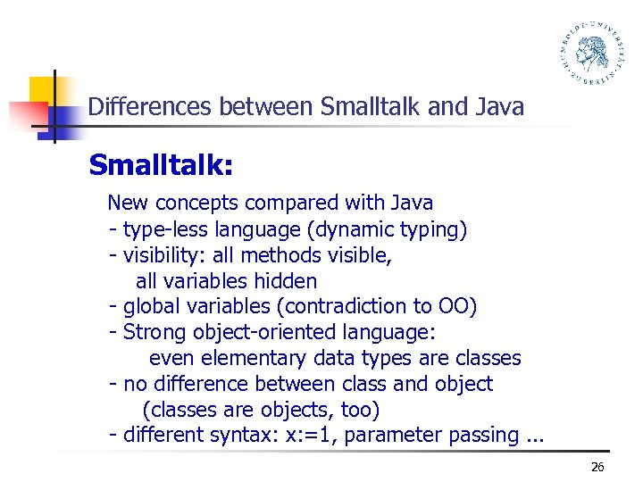 Differences between Smalltalk and Java Smalltalk: New concepts compared with Java - type-less language