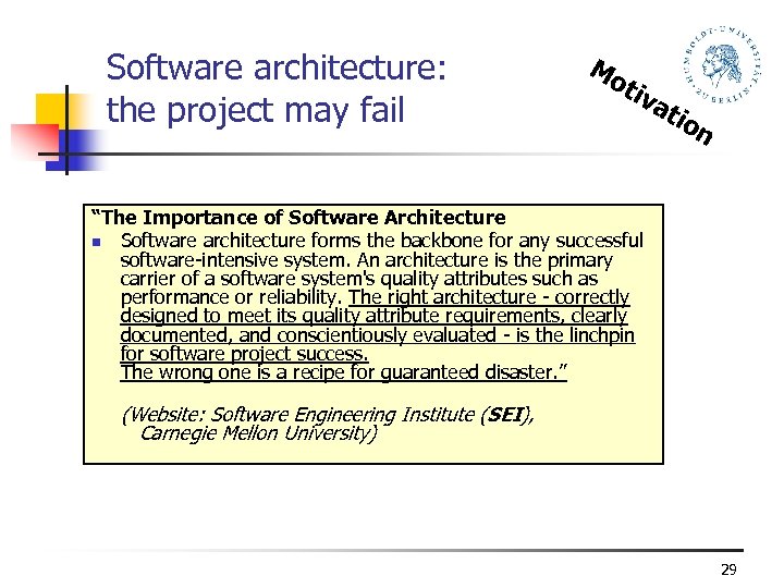 Software architecture: the project may fail Mo tiv at ion “The Importance of Software