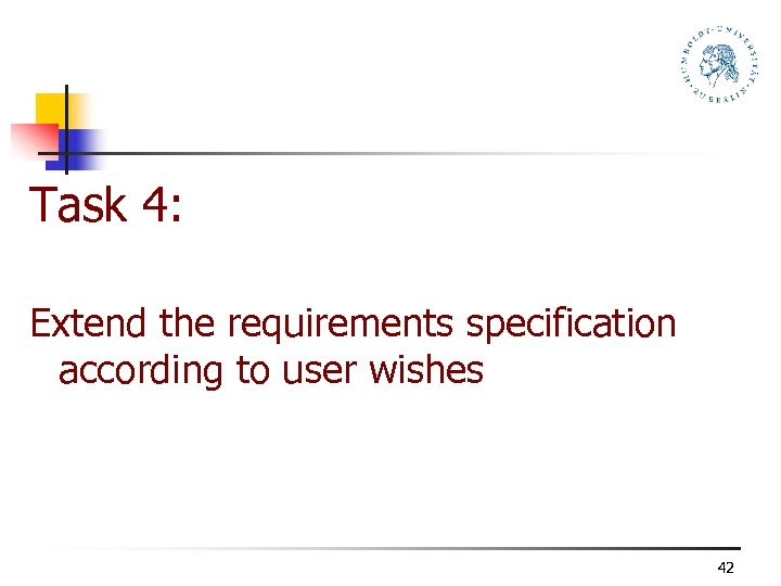 Task 4: Extend the requirements specification according to user wishes 42 