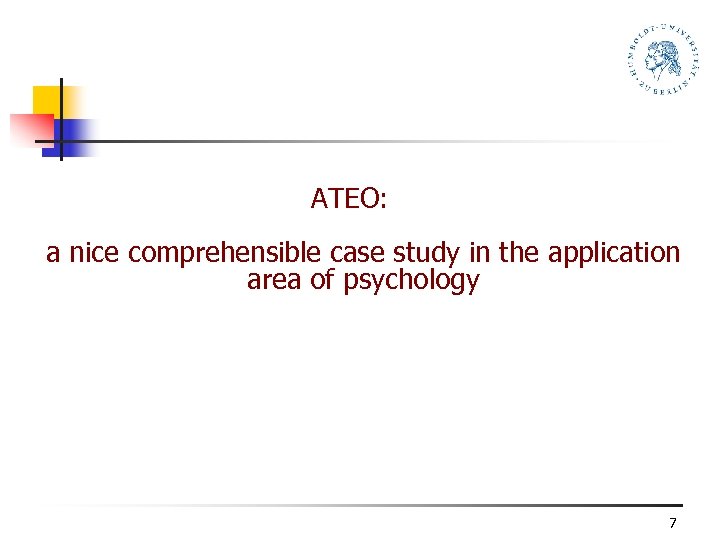 ATEO: a nice comprehensible case study in the application area of psychology 7 