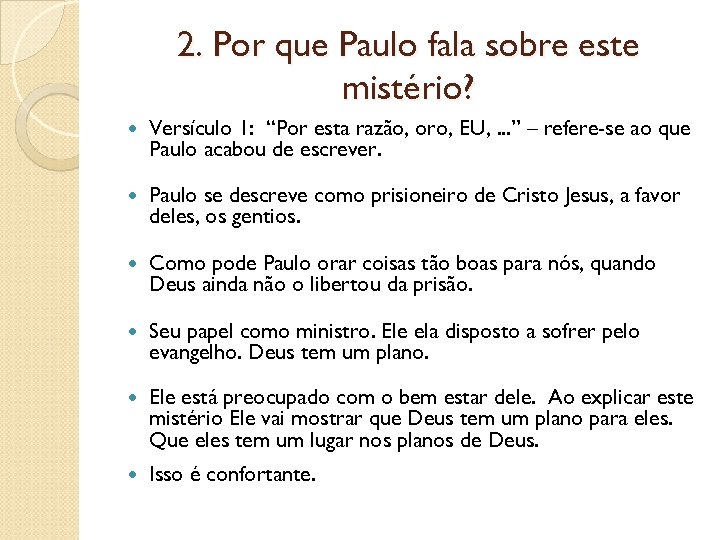 2. Por que Paulo fala sobre este mistério? Versículo 1: “Por esta razão, oro,