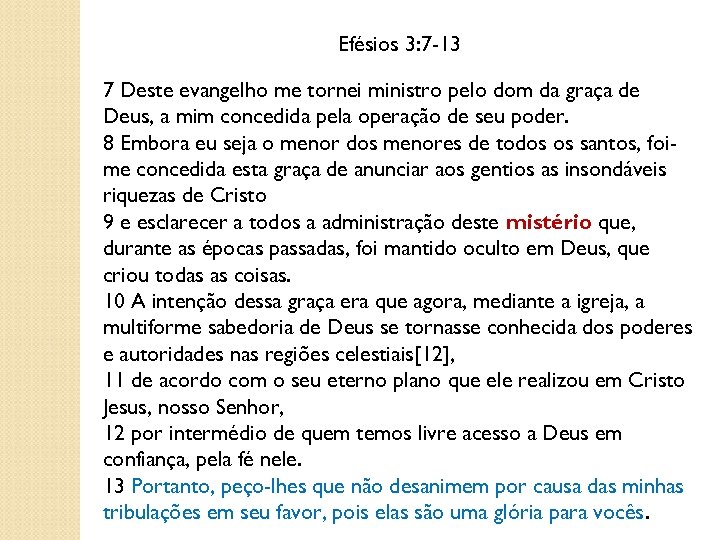 Efésios 3: 7 -13 7 Deste evangelho me tornei ministro pelo dom da graça