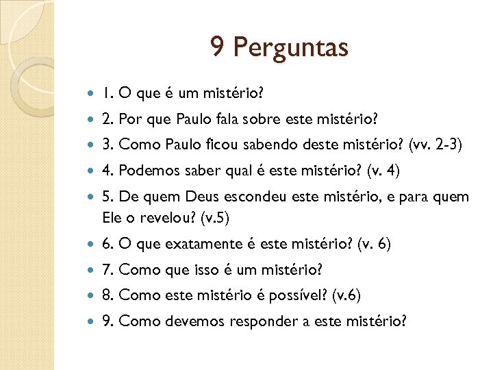 9 Perguntas 1. O que é um mistério? 2. Por que Paulo fala sobre