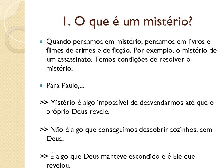 1. O que é um mistério? Quando pensamos em mistério, pensamos em livros e