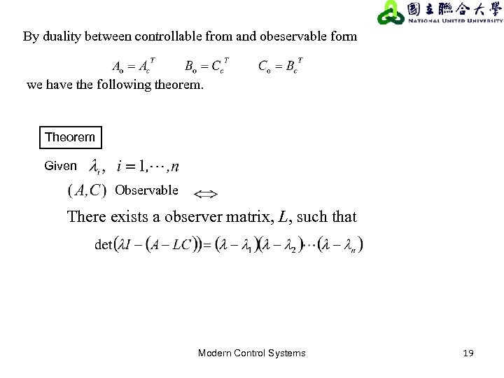 By duality between controllable from and obeservable form we have the following theorem. Theorem