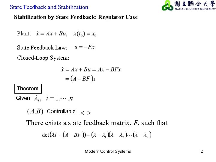 State Feedback and Stabilization by State Feedback: Regulator Case Plant: State Feedback Law: Closed-Loop