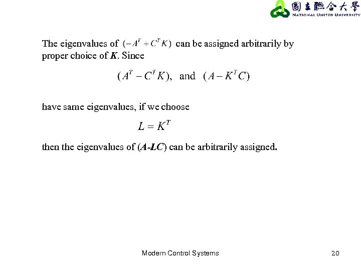 The eigenvalues of proper choice of K. Since can be assigned arbitrarily by have