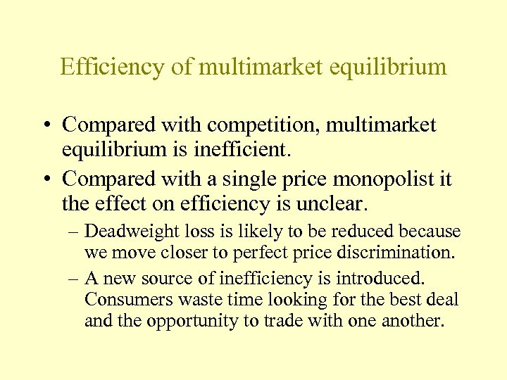 Efficiency of multimarket equilibrium • Compared with competition, multimarket equilibrium is inefficient. • Compared