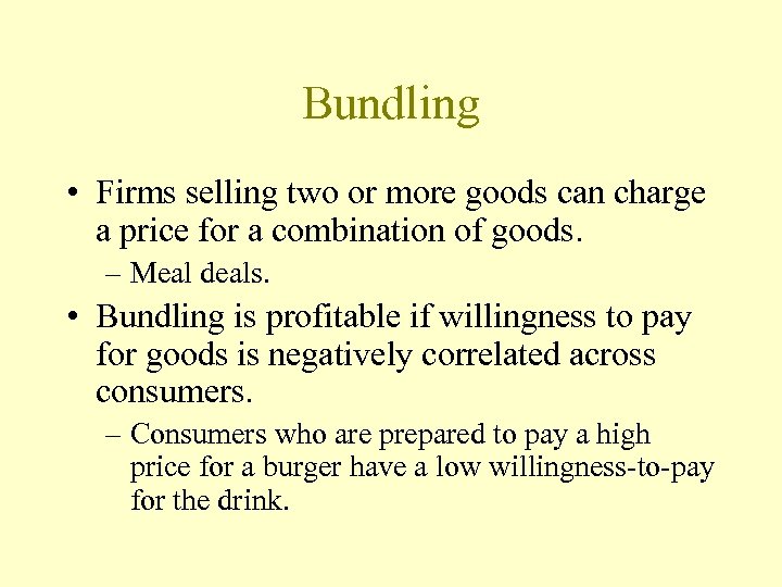 Bundling • Firms selling two or more goods can charge a price for a