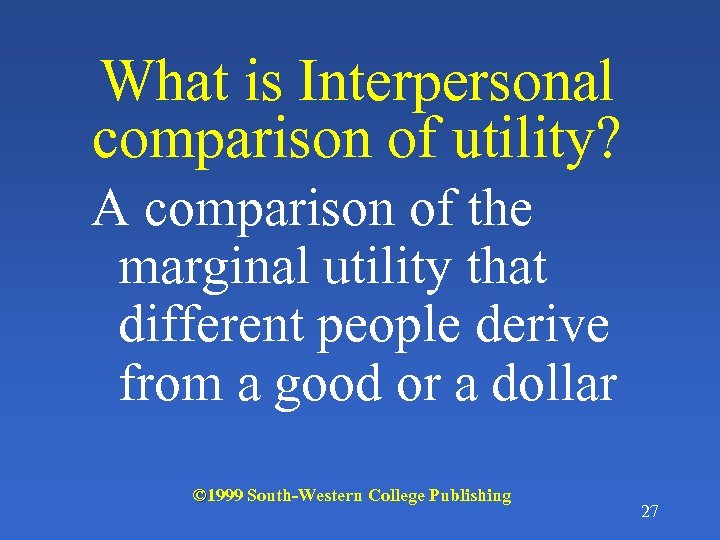 What is Interpersonal comparison of utility? A comparison of the marginal utility that different